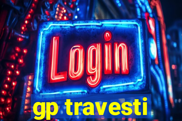 gp travesti